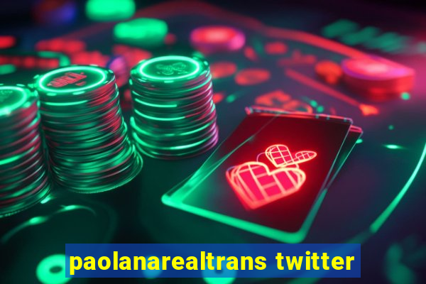 paolanarealtrans twitter